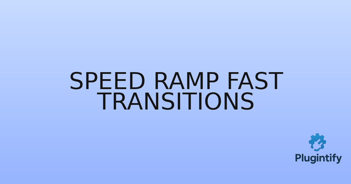 You are currently viewing Speed Ramp Fast Transitions