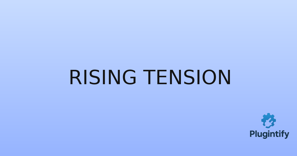 You are currently viewing Rising Tension