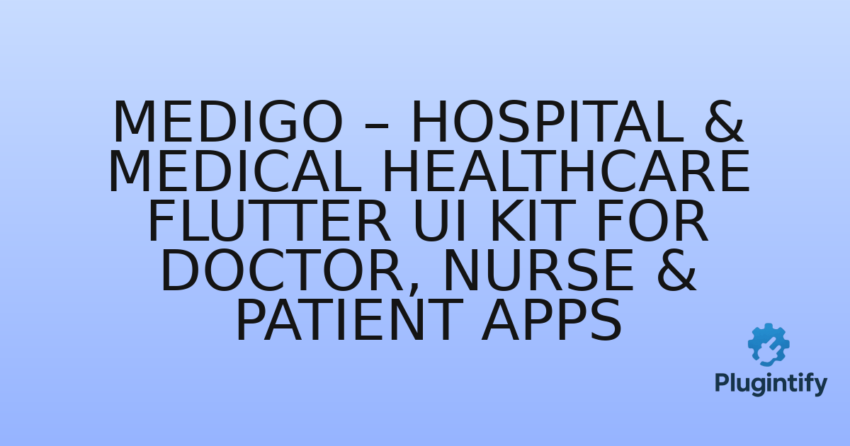 You are currently viewing Medigo – Hospital & Medical Healthcare Flutter UI Kit for Doctor, Nurse & Patient Apps