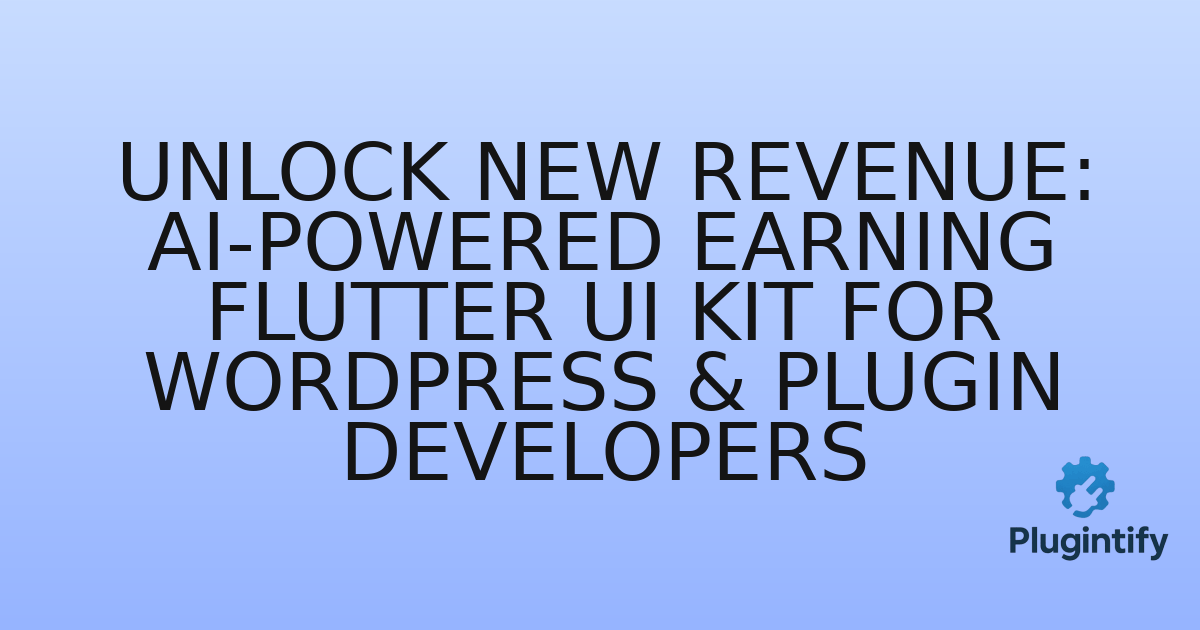 You are currently viewing Unlock New Revenue: AI-Powered Earning Flutter UI Kit for WordPress & Plugin Developers
