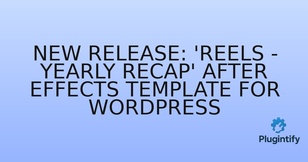 You are currently viewing New Release: ‘Reels – Yearly Recap’ After Effects Template for WordPress