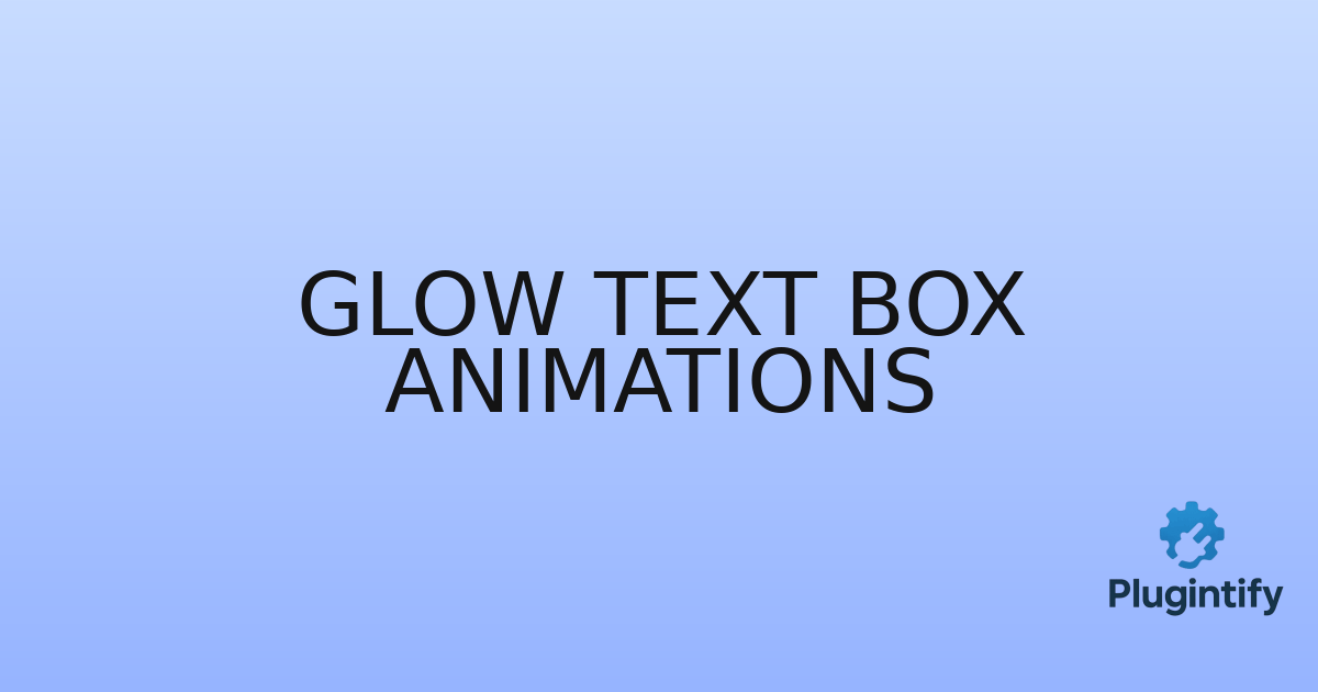 You are currently viewing Glow Text Box Animations