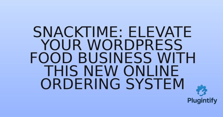 Read more about the article SnackTime: Elevate Your WordPress Food Business with This New Online Ordering System