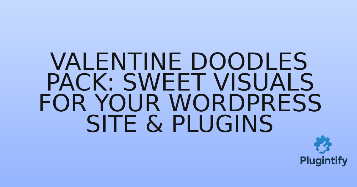 You are currently viewing Valentine Doodles Pack: Sweet Visuals for Your WordPress Site & Plugins