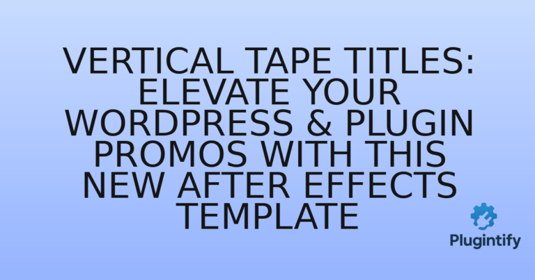 Read more about the article Vertical Tape Titles: Elevate Your WordPress & Plugin Promos with This New After Effects Template