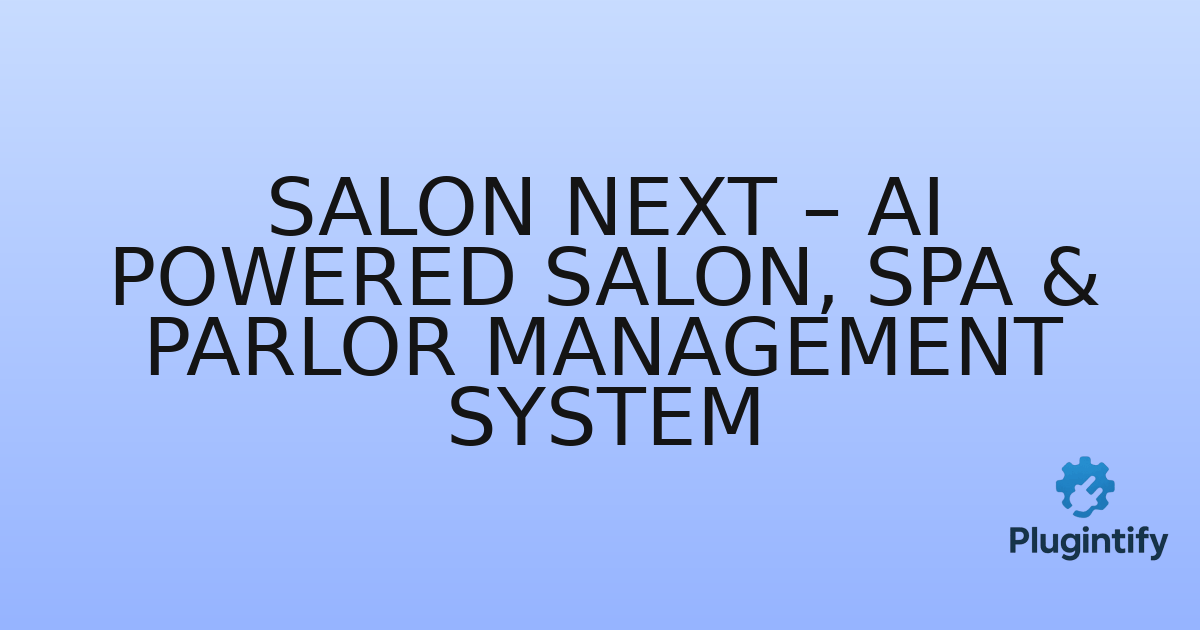 You are currently viewing Salon Next – AI Powered Salon, Spa & Parlor Management System