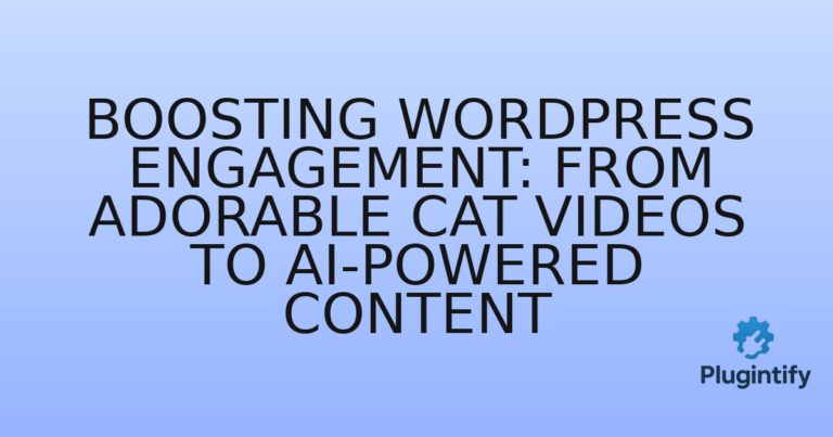 Read more about the article Boosting WordPress Engagement: From Adorable Cat Videos to AI-Powered Content