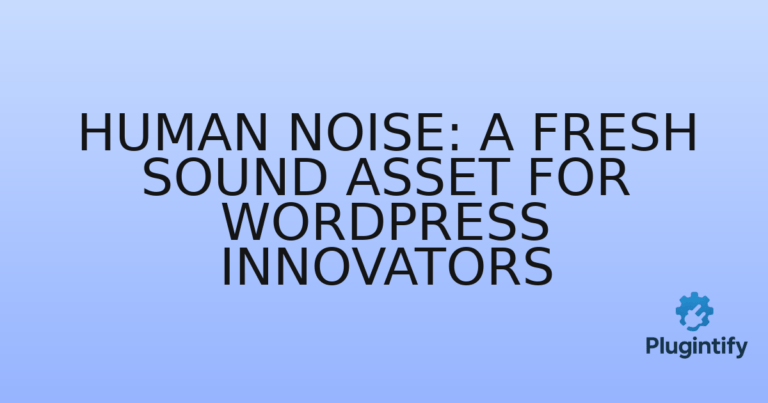 Read more about the article Human Noise: A Fresh Sound Asset for WordPress Innovators
