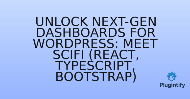 Read more about the article Unlock Next-Gen Dashboards for WordPress: Meet Scifi (React, TypeScript, Bootstrap)