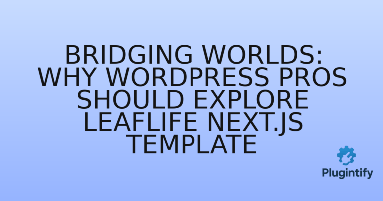 Read more about the article Bridging Worlds: Why WordPress Pros Should Explore LeafLife Next.js Template