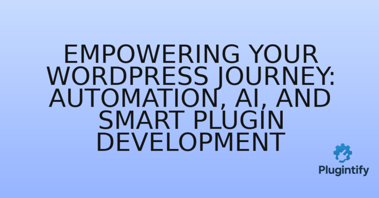 Read more about the article Empowering Your WordPress Journey: Automation, AI, and Smart Plugin Development