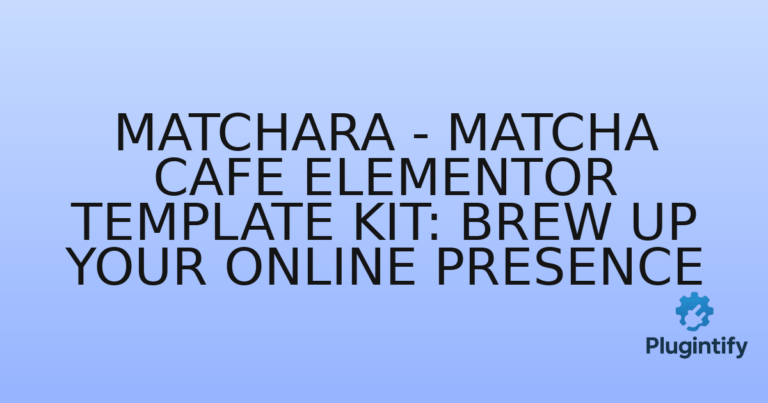 Read more about the article Matchara – Matcha Cafe Elementor Template Kit: Brew Up Your Online Presence
