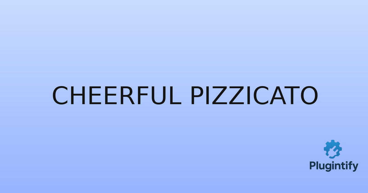 You are currently viewing Cheerful Pizzicato