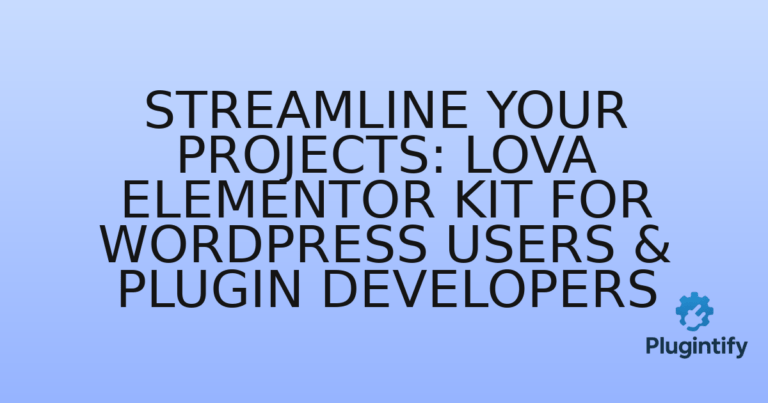 Read more about the article Streamline Your Projects: Lova Elementor Kit for WordPress Users & Plugin Developers