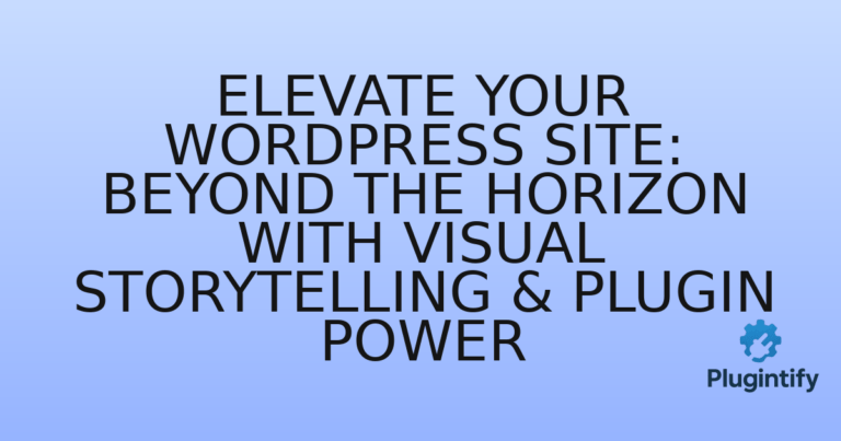 Read more about the article Elevate Your WordPress Site: Beyond the Horizon with Visual Storytelling & Plugin Power