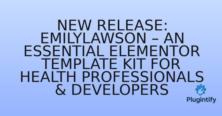 Read more about the article New Release: EmilyLawson – An Essential Elementor Template Kit for Health Professionals & Developers