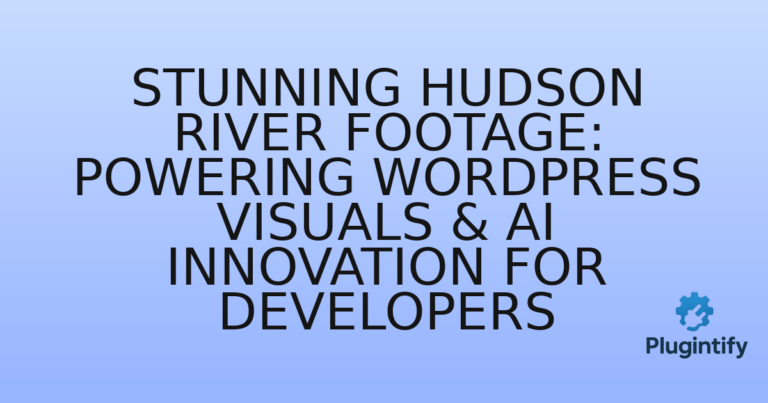 Read more about the article Stunning Hudson River Footage: Powering WordPress Visuals & AI Innovation for Developers