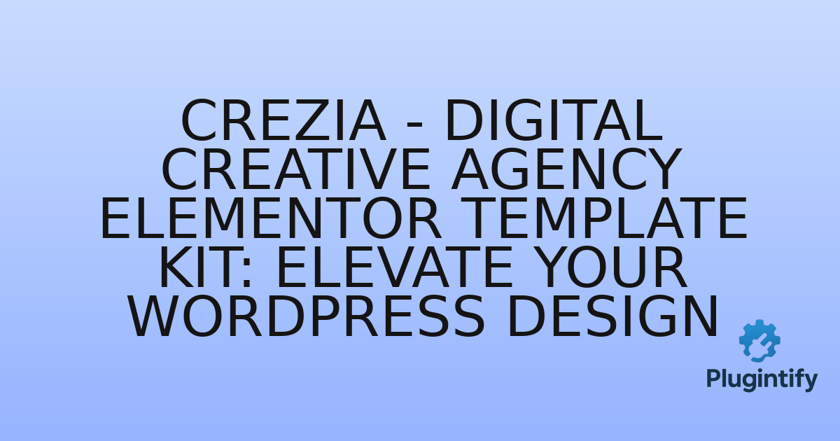 You are currently viewing Crezia – Digital Creative Agency Elementor Template Kit: Elevate Your WordPress Design
