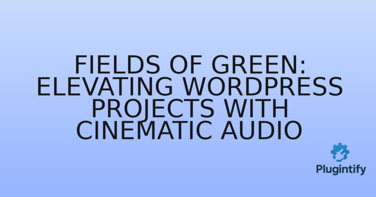 Read more about the article Fields of Green: Elevating WordPress Projects with Cinematic Audio