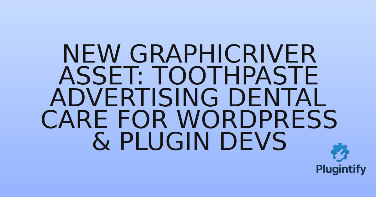 You are currently viewing New Graphicriver Asset: Toothpaste Advertising Dental Care for WordPress & Plugin Devs