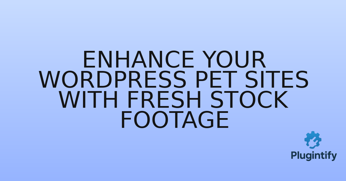 You are currently viewing Enhance Your WordPress Pet Sites with Fresh Stock Footage