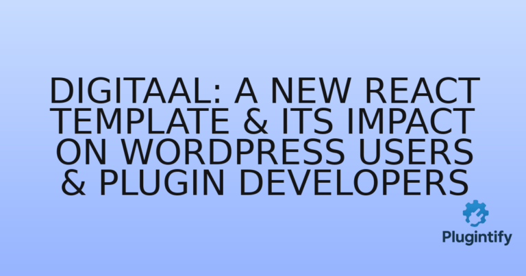 Read more about the article Digitaal: A New React Template & Its Impact on WordPress Users & Plugin Developers