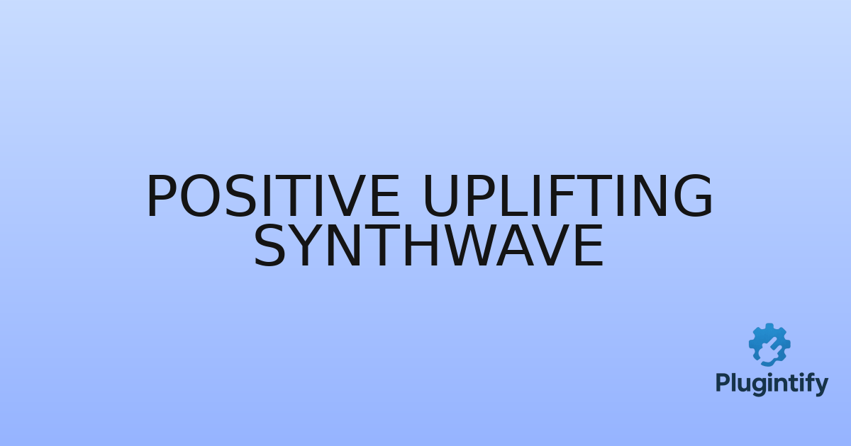 You are currently viewing Positive Uplifting Synthwave