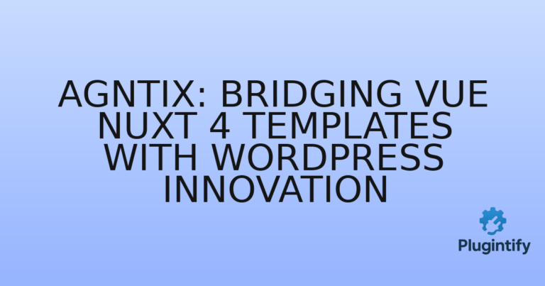 Read more about the article Agntix: Bridging Vue Nuxt 4 Templates with WordPress Innovation