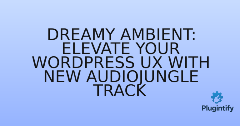Read more about the article Dreamy Ambient: Elevate Your WordPress UX with New Audiojungle Track