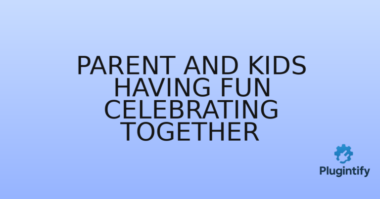 Read more about the article Parent and Kids Having Fun Celebrating Together