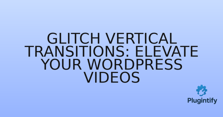 Read more about the article Glitch Vertical Transitions: Elevate Your WordPress Videos