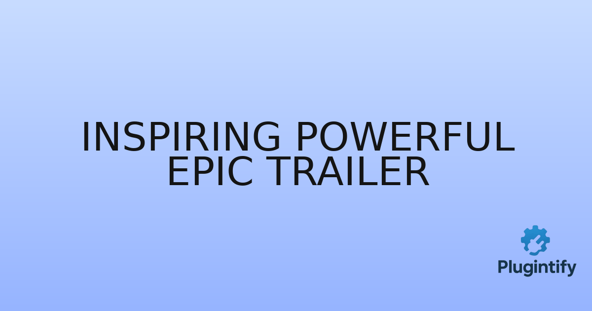 You are currently viewing Inspiring Powerful Epic Trailer