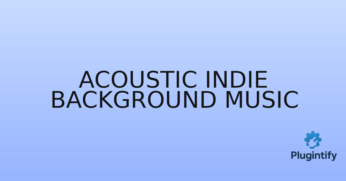 You are currently viewing Acoustic Indie Background Music