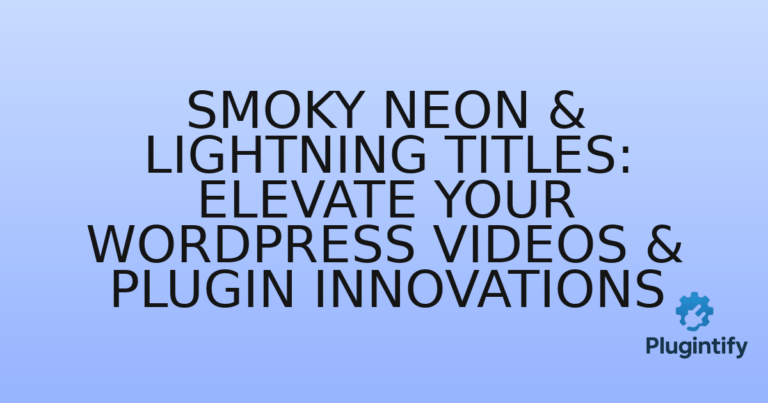 Read more about the article Smoky Neon & Lightning Titles: Elevate Your WordPress Videos & Plugin Innovations