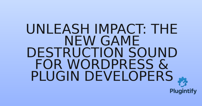 Read more about the article Unleash Impact: The New Game Destruction Sound for WordPress & Plugin Developers