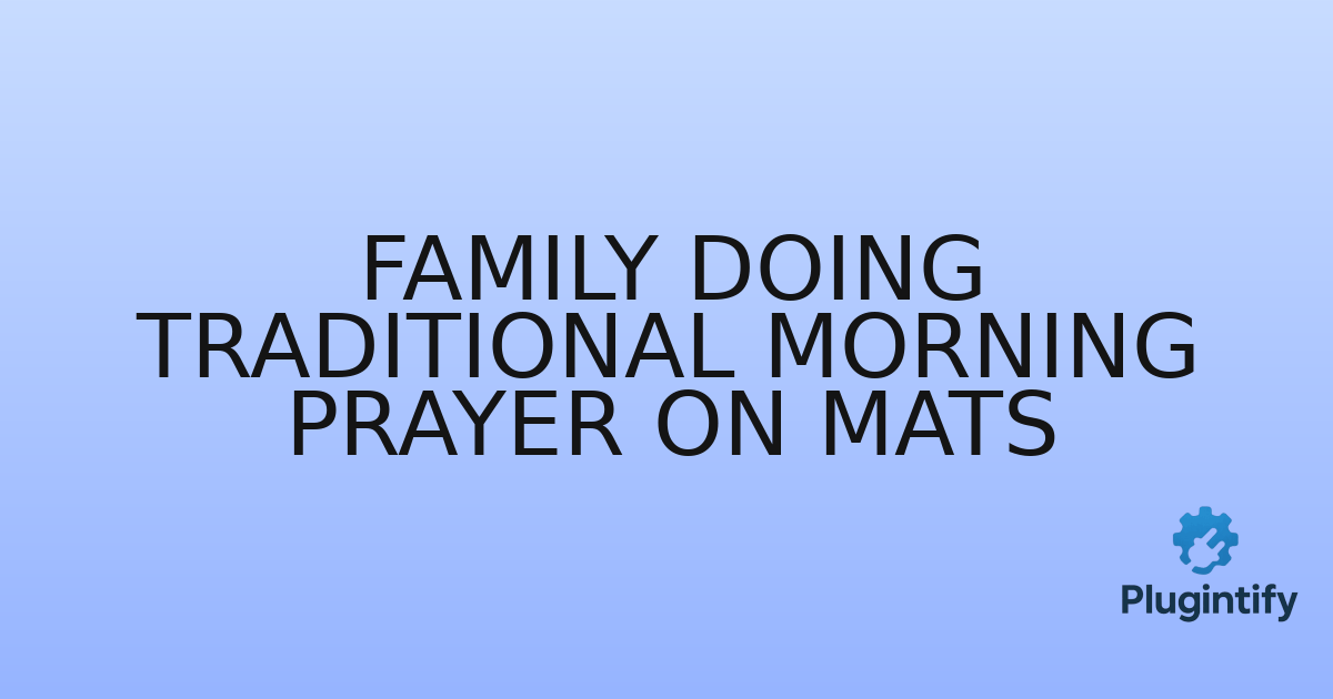 You are currently viewing Family Doing Traditional Morning Prayer on Mats