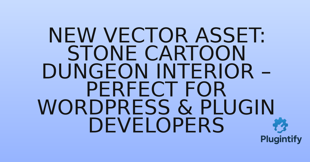 You are currently viewing New Vector Asset: Stone Cartoon Dungeon Interior – Perfect for WordPress & Plugin Developers