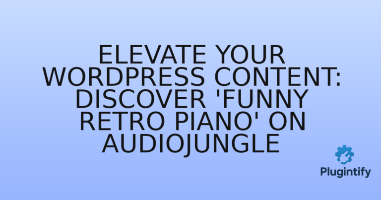 Read more about the article Elevate Your WordPress Content: Discover ‘Funny Retro Piano’ on AudioJungle
