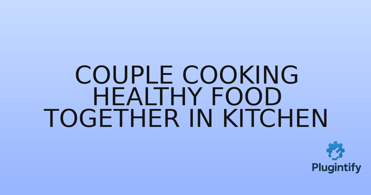You are currently viewing Couple Cooking Healthy Food Together in Kitchen