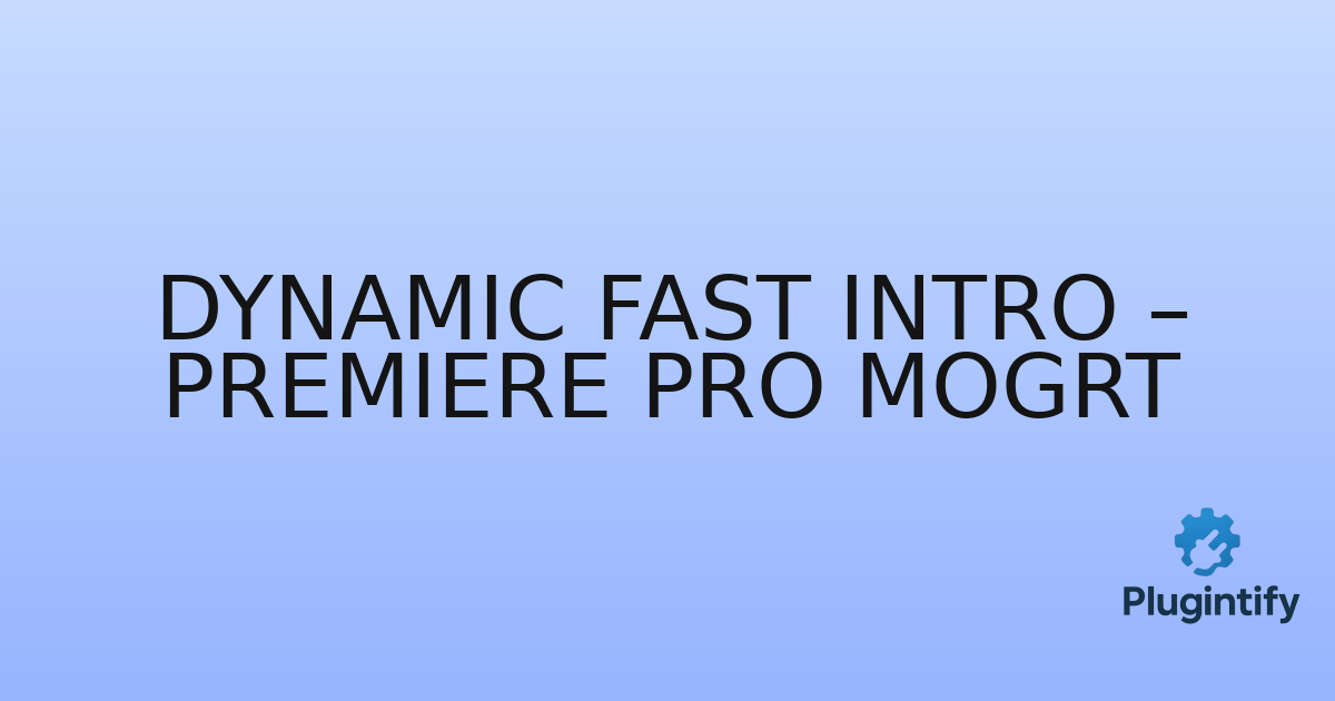 You are currently viewing Dynamic Fast Intro – Premiere Pro MOGRT