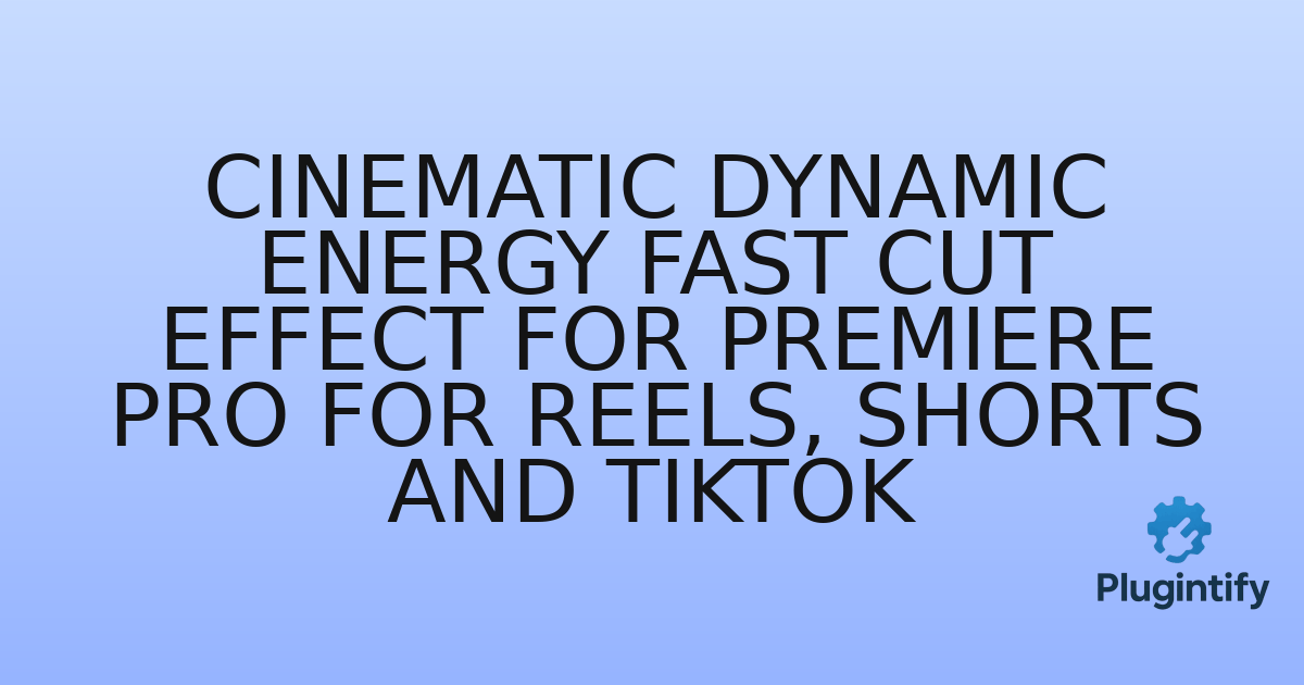 You are currently viewing Cinematic Dynamic Energy Fast Cut Effect for Premiere Pro for Reels, Shorts and TikTok