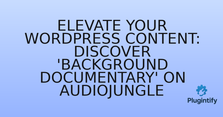 Read more about the article Elevate Your WordPress Content: Discover ‘Background Documentary’ on AudioJungle