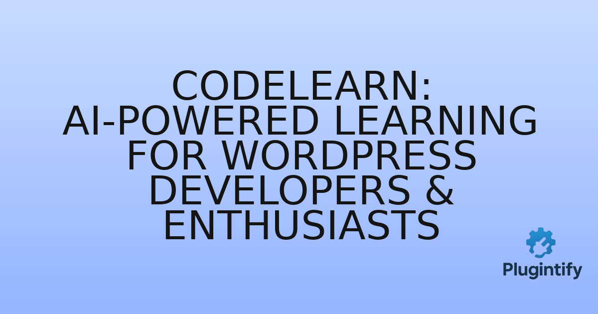 You are currently viewing CodeLearn: AI-Powered Learning for WordPress Developers & Enthusiasts