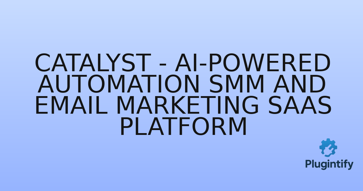You are currently viewing Catalyst – AI-Powered Automation SMM and Email Marketing SaaS Platform