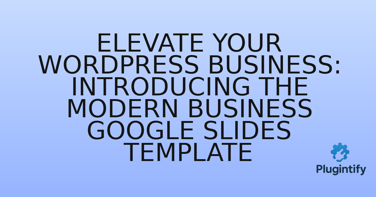 You are currently viewing Elevate Your WordPress Business: Introducing the Modern Business Google Slides Template