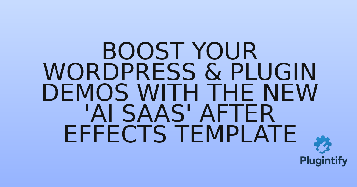 You are currently viewing Boost Your WordPress & Plugin Demos with the New ‘AI SaaS’ After Effects Template