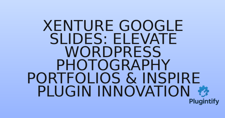 Read more about the article Xenture Google Slides: Elevate WordPress Photography Portfolios & Inspire Plugin Innovation