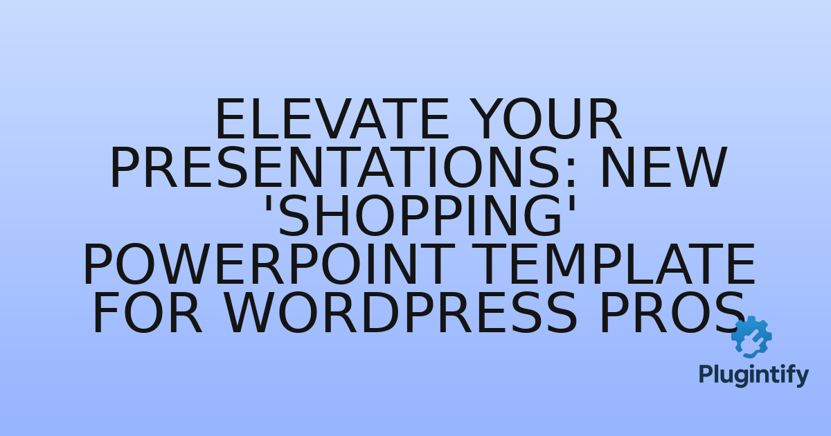 You are currently viewing Elevate Your Presentations: New ‘Shopping’ PowerPoint Template for WordPress Pros