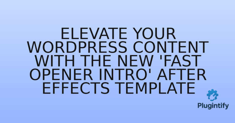 Read more about the article Elevate Your WordPress Content with the New ‘Fast Opener Intro’ After Effects Template