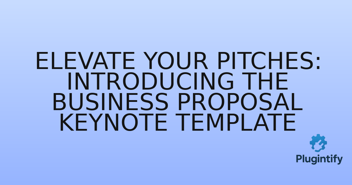 You are currently viewing Elevate Your Pitches: Introducing the Business Proposal Keynote Template